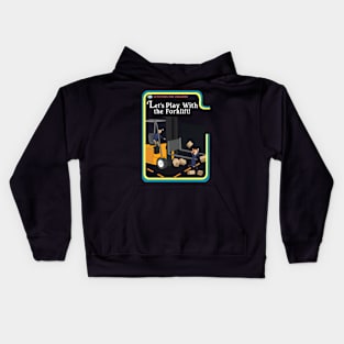 Lets Play With The Forklift Kids Hoodie